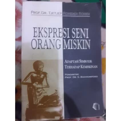 Cover Ekspresi seni orang miskin :  adaptasi simbolik terhadap kemiskinan / Rohidi, Tjetjep Rohendi