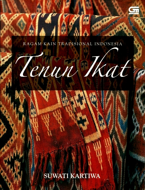 Cover Tenun ikat ragam kain tradisional Indonesia / Suwati Kartika (-)