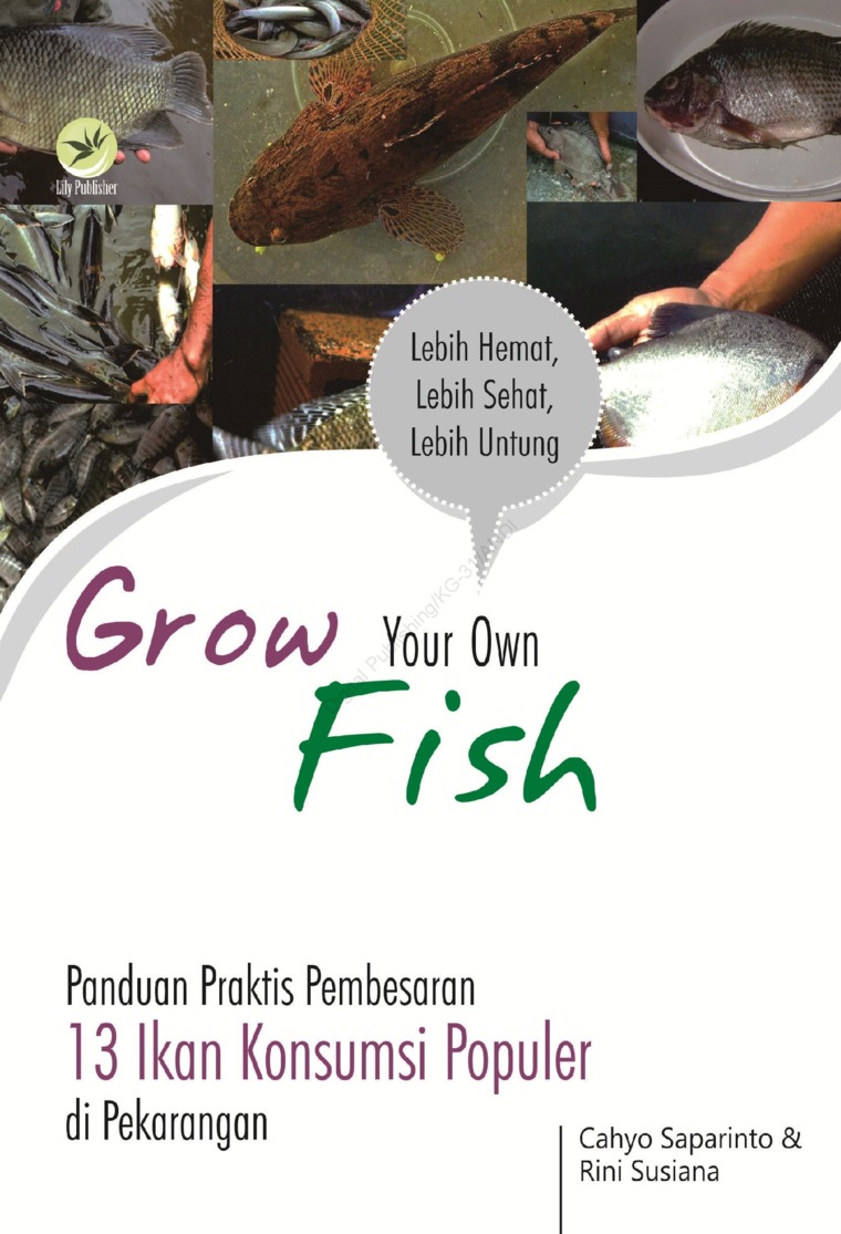 Cover Grow your own fish panduan praktis pembesaran :  13 ikan konsumsi populer di pekarangan / Cahyo Saparinto,