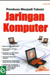 Cover Panduan Menjadi Teknisi Jaringan Komputer / Ahmad Yani