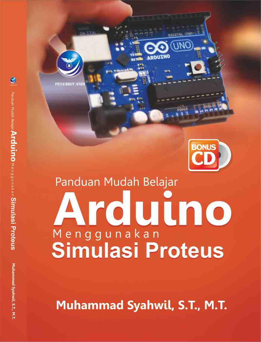 Cover Panduan mudah belajar Arduino menggunakan Simulasi Proteus / Penulis: Muhammad Syahwil