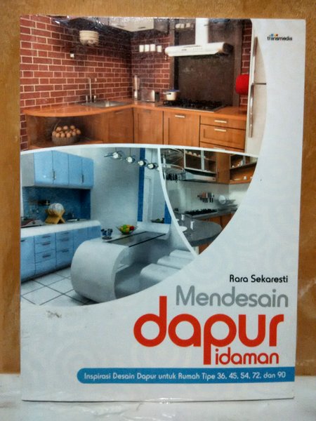 Cover Mendesain Dapur Idaman / Rara Sekaresti