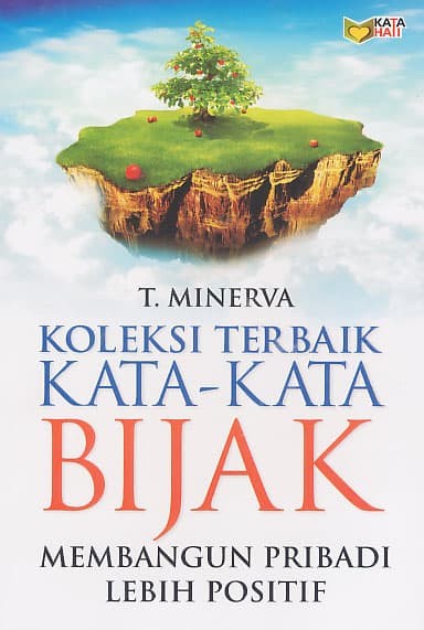 Cover Koleksi Terbaik Kata-kata Bijak :  Membangun Pribadi Lebih Positif / T Minerva