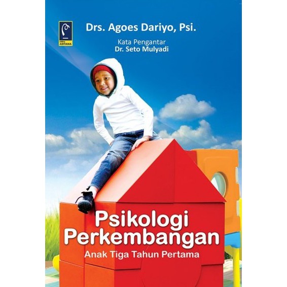 Cover Psikologi perkembangan anak usia tiga tahun pertama / Agoes Dariyo ; editor, Aep Gunarsa