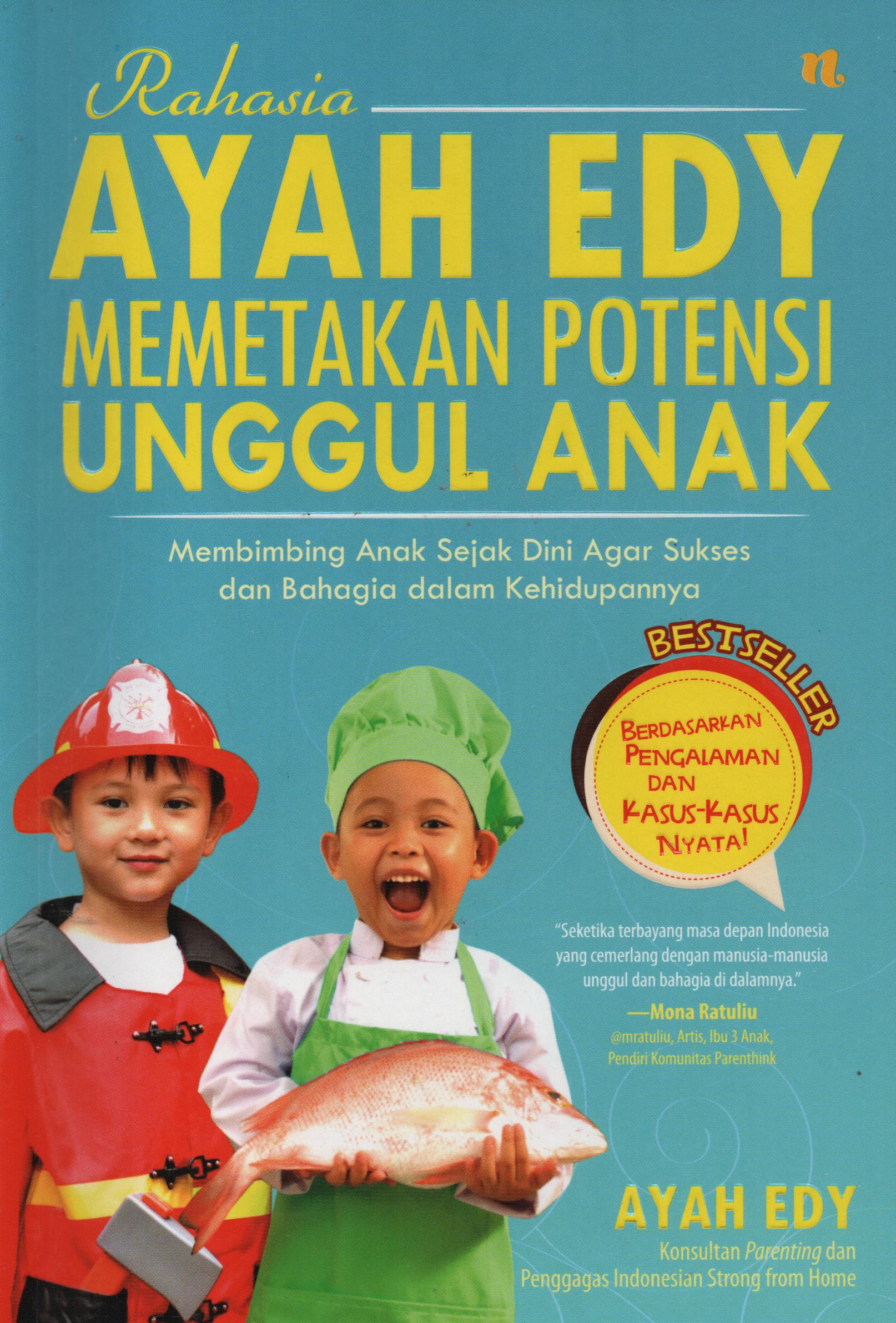 Cover Rahasia ayah Edy memetakan potensi unggul anak. :  membimbing anak sejak dini agar sukses dan bahagia dalam kehidupannya / Ayah Edy