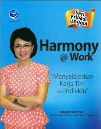 Cover Harmony @work :  menyelaraskan kerja tim dan individu / Indayati Oetomo