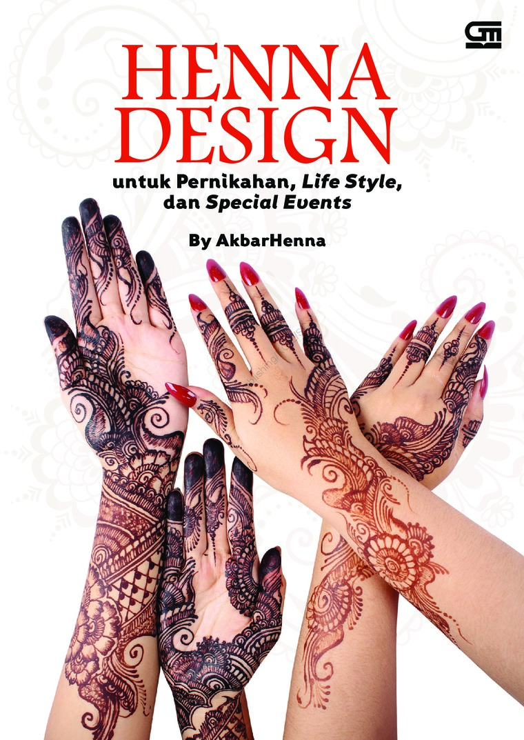 Cover Henna desihn untuk pernikahan :  life style, dan special events / AkbarHenna