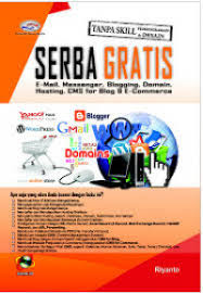 Cover Serba Gratis e-mail, Messenger, Blogging, Domain, Hosting, CMS For Blog dan e Commerce / Penulis: Riyanto