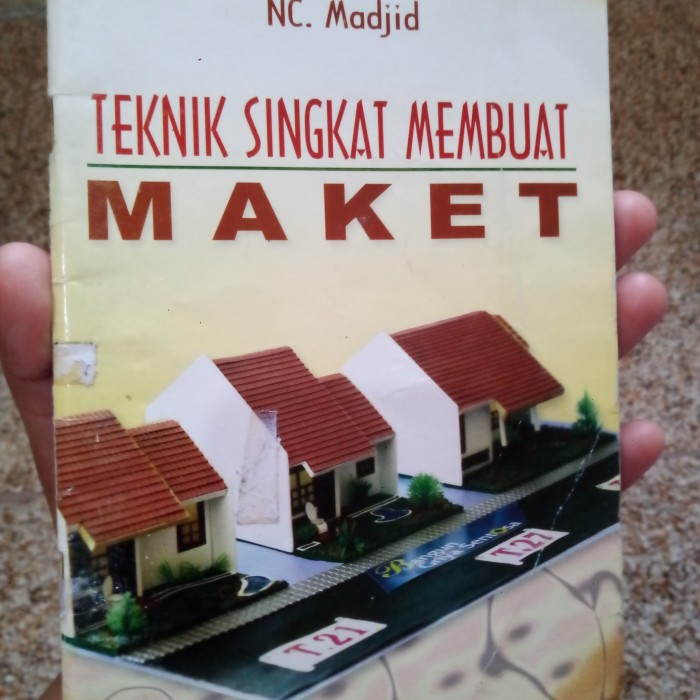 Cover Teknik singkat membuat maket / Madjid NC