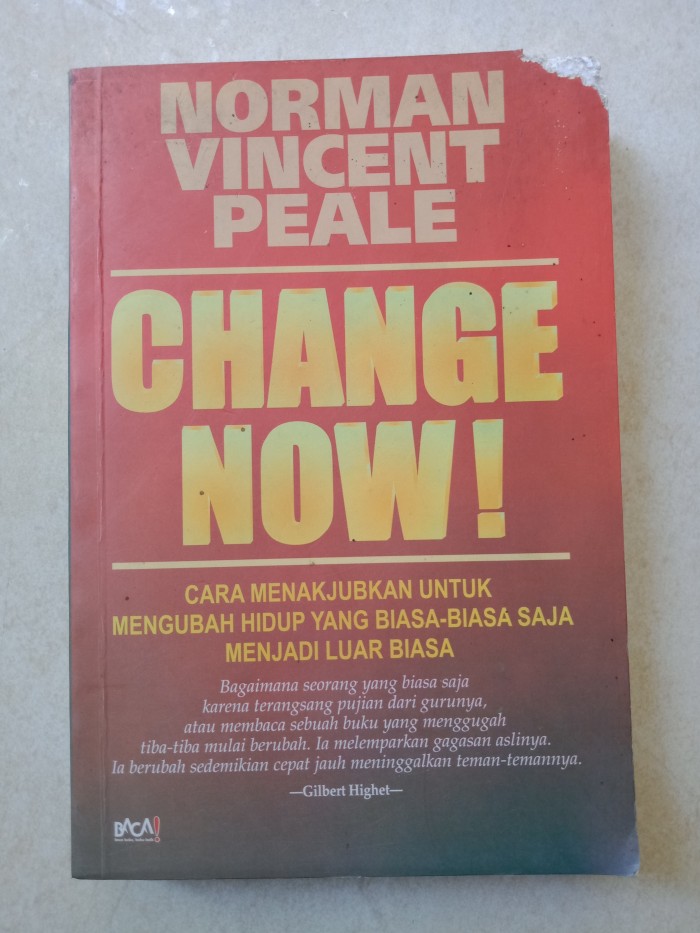 Cover Change Now! :  Cara menakjubkan untuk mengubah Hidup yang Biasa-Biasa Saja Menjadi Luar Biasa / Norman Vincent Peale
