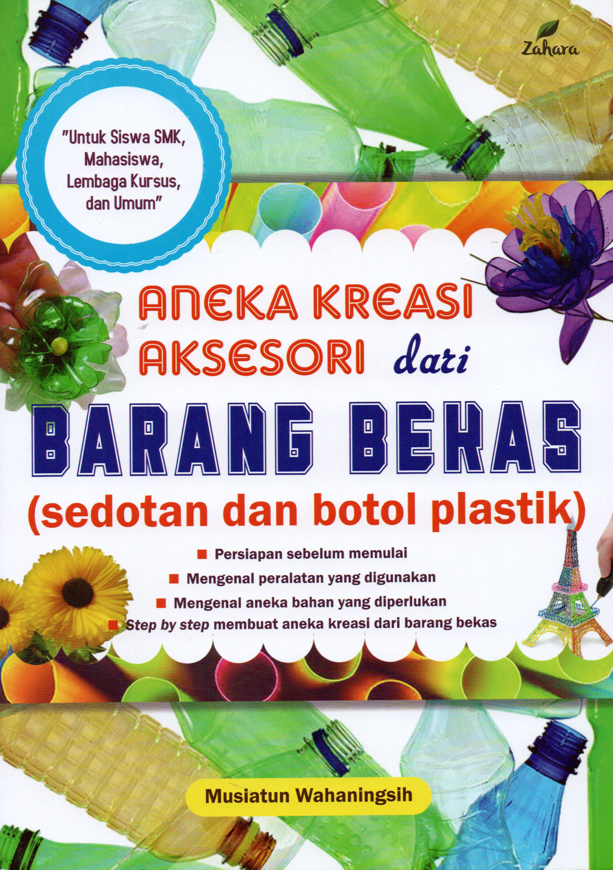 Cover Aneka Kreasi Aksesori dari Barang Bekas :  Sedotan dan Botol Plastik / Musiatun Wahaningsih