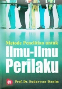 Cover Metode penelitian untuk ilmu-ilmu prilaku :  acuan dasar bagi mahasiswa program sarjana dan peneliti pemula / Sudarwan Danim