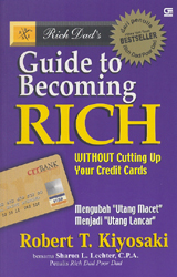 Cover Guide To Becoming Rich Without Cutting Up Your Credit Cards :  Mengubah "Utang Macet" Menjadi "Utang Lancar" / oleh Robert Kiyosaki ; alih bahasa, Hardi Mega