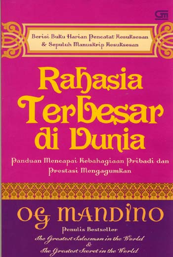 Cover Rahasia terbesar di dunia :  panduan mencapai kebahagiaan pribadi dan prestasi mengagumkan / Og Mandino ; alih bahasa, Mila Hidajat