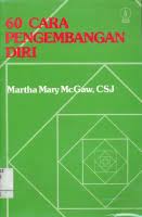 Cover 60 cara pengembangan diri / Martha Mary McGaw ; diterjemahkan oleh A. Hasto Pranowo