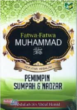 Cover Fatwa-Fatwa Muhammad Pemimpin Sumpah & Nadzar / Abdullah bin Abdul hamid