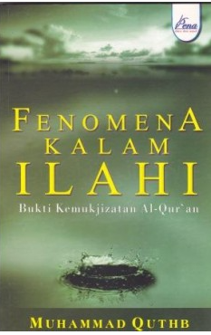 Cover Fenomena kalam ilahi bukti kemukizatan Alquran / Muhammad Quthb