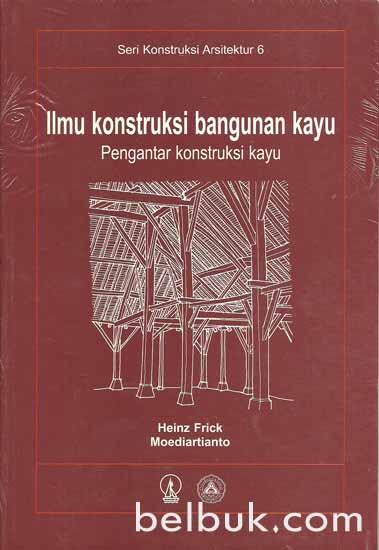Cover Ilmu Kontruksi Bangunan Kayu / FRICK, Heinz