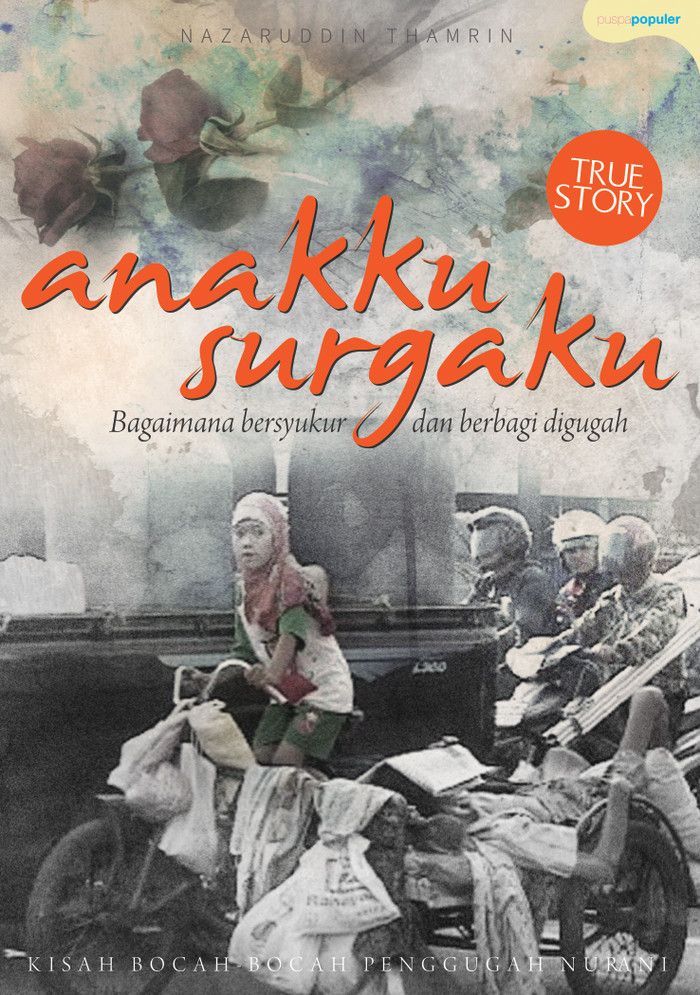 Cover Anakku surgaku :  bagaimana bersyukur dan berbagi digugah / Nazaruddin Thamrin ; editor, Sari Abdinegari