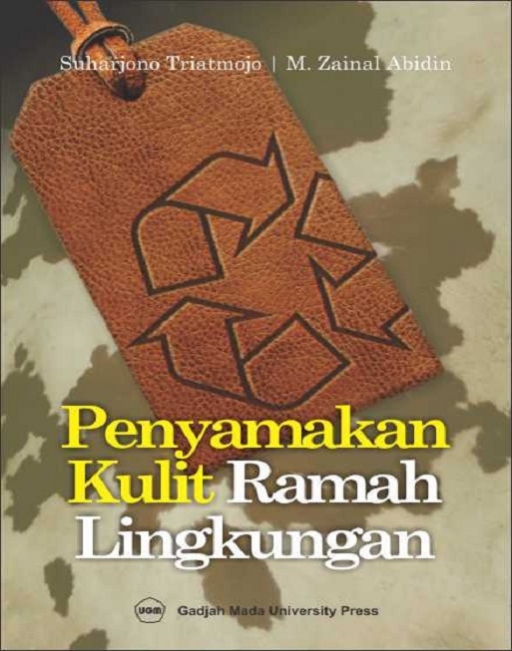 Cover Penyamakan kulit ramah lingkungan / Triatmojo, Suharjono, Abidin, Mohammad Zainal
