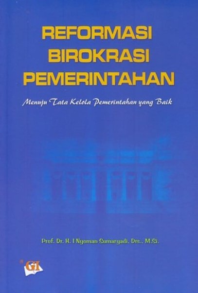 Cover Reformasi birokrasi pemerintahan: menuju tata kelola pemerintahan yang baik :  menuju tata kelola pemerintahan yang baik / I Nyoman Sumaryadi