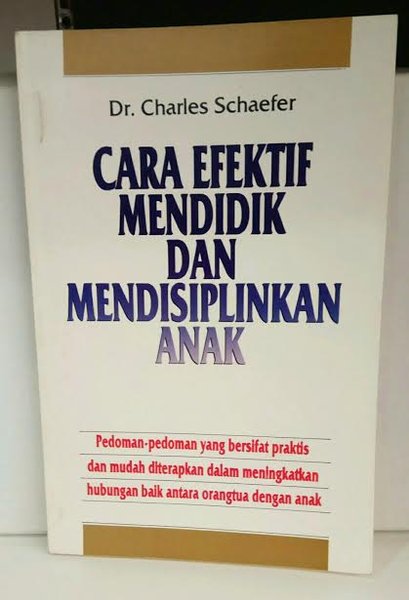 Cover Bagaimana Mendidik dan Mendisiplinkan Anak / Charles Schaefer