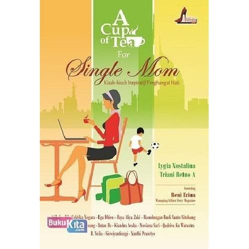 Cover A Cup Of Tea For Single Mom Kisah Kisah Inspiratif Penghangat Hati / lygia Nostalina