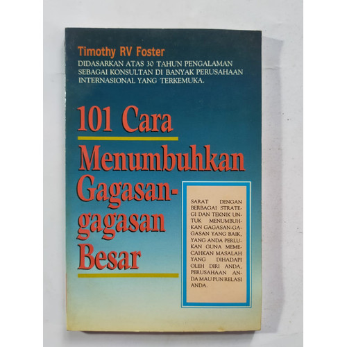 Cover 101 cara menumbuhkan gagasan-gagasan besar / oleh Timothy RV Foster ; alih bahasa, T. Hermaya S