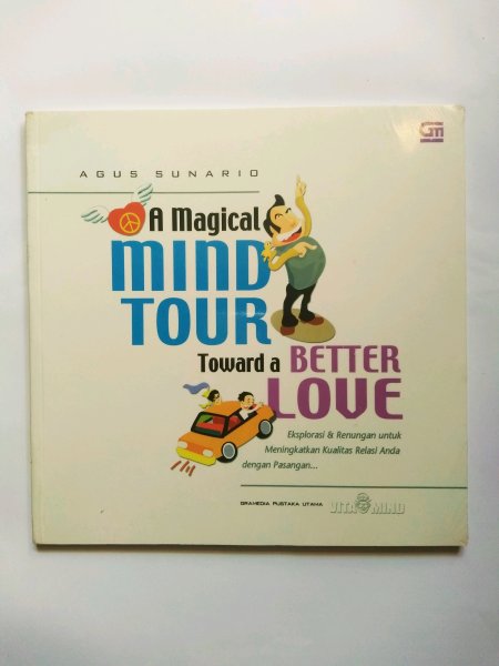 Cover A magical mind tour toward a better love / Agus Sunario