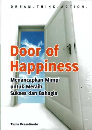 Cover Door Of happiness menancapkan Mimpi untuk Meraih Sukses dan bahagia / Tama Prasetianto