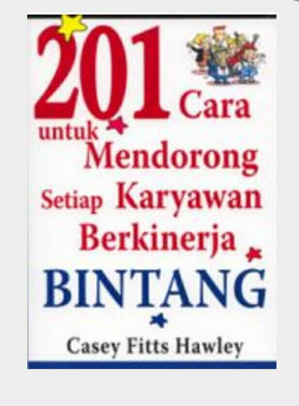 Cover 201 Cara untuk Mendorong Setiap Karyawan Berkinerja Bintang / P.A. Lestari, Casey Fitts Hawley