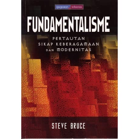 Cover Fundamentalisme pertautan sikap keberagamaan dan modernitas / Steve Bruce;Herbhayu A. Noerlambang; Arif Susanto