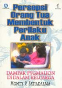 Cover Persepsi Orang Tua Membentuk perilaku Anak / Monty P Santiadarma