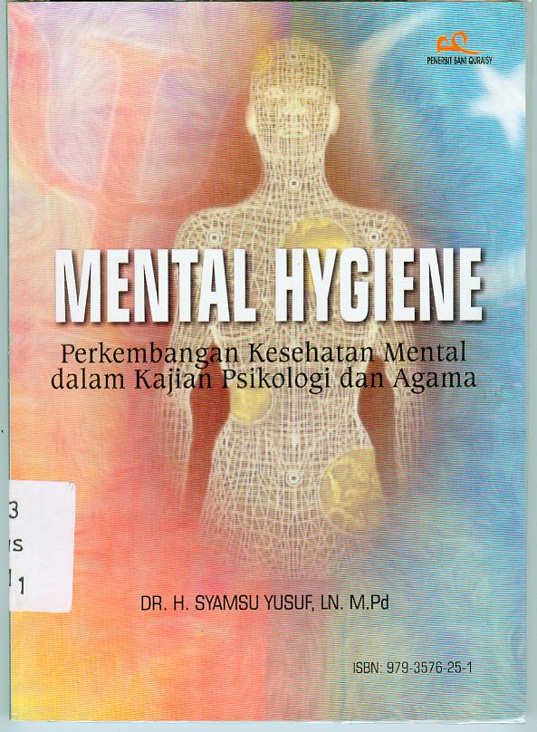 Cover Mental Hygiene :  Pengembangan kesehatan mental dalam kajian psikologi dan agama / Syamsu H Yusuf
