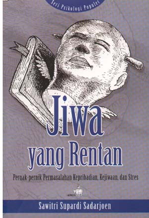 Cover Jiwa yang rentan :  pernak-pernik permasalahan kepribadian, kejiwaan, dan stres / Sawitri Supardi Sadarjoen