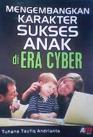 Cover Mengembangkan Karakter Anak di Era Cyber / Tuhana Taufiq Andrianto