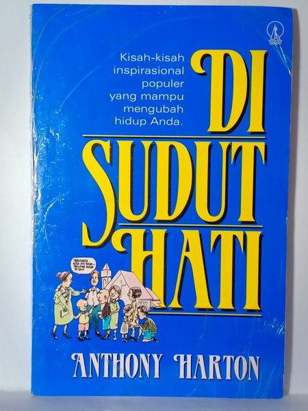 Cover Di sudut hati :  kisah-kisah inspirasional populer yang mampu mengubah hidup anda / Anthony Harton