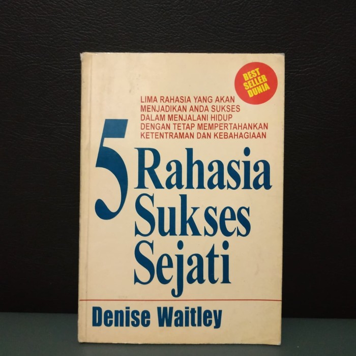 Cover 5 Rahasia sukses sejati / Denis Waitley ; alih bahasa, Suyatno