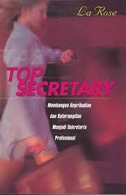 Cover Top secretary :  membangun kepribadian dan keterampilan menjadi sekretaris professional / La Rose.