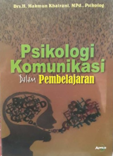 Cover Psikologi komunikasi dalam pembelajaran / Makmun Khairani