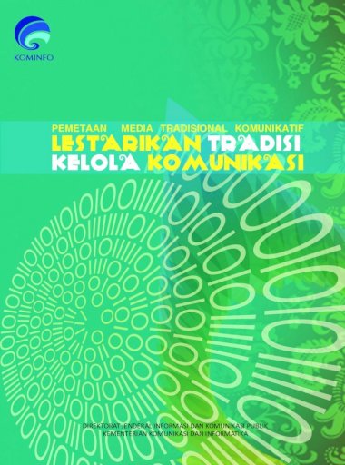 Cover Pemetaan media tradisional komunikatif: lestarikan tradisi kelola komunikasi
