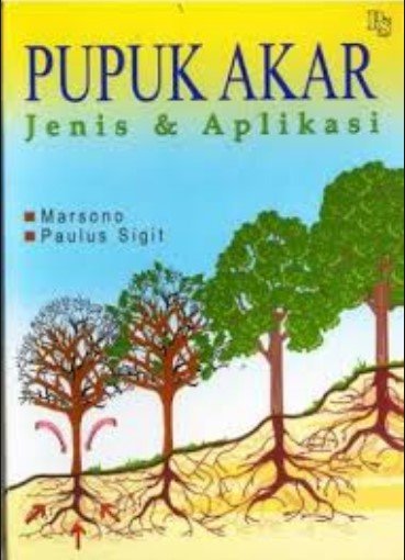 Cover Pupuk akar : Jenis dan aplikasi / Marsono (
