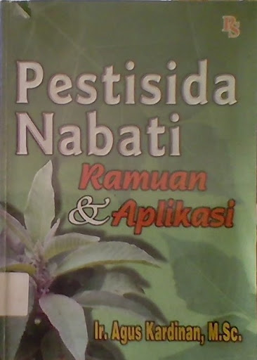 Cover Pestisida Nabati ramuan dan aplikasi / Agus Kardinan