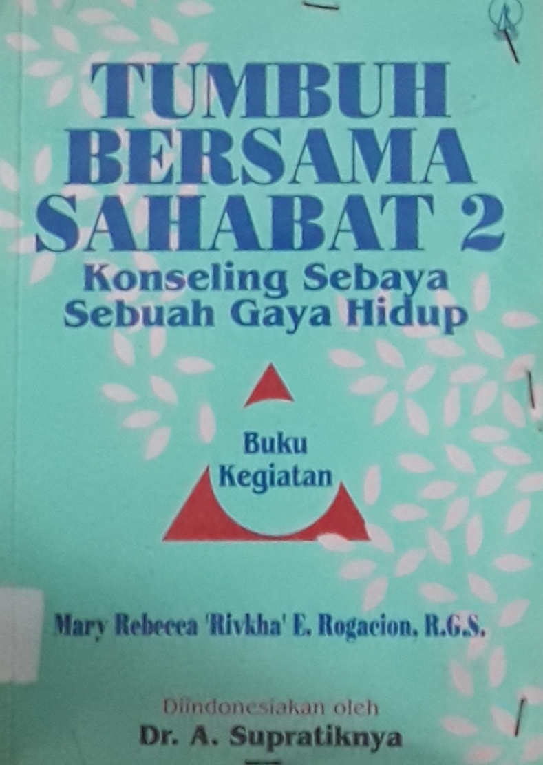 Cover Tumbuh Bersama sahabat 2 :  konseling sebaya sebuah gaya hidup / Mary Rebecca