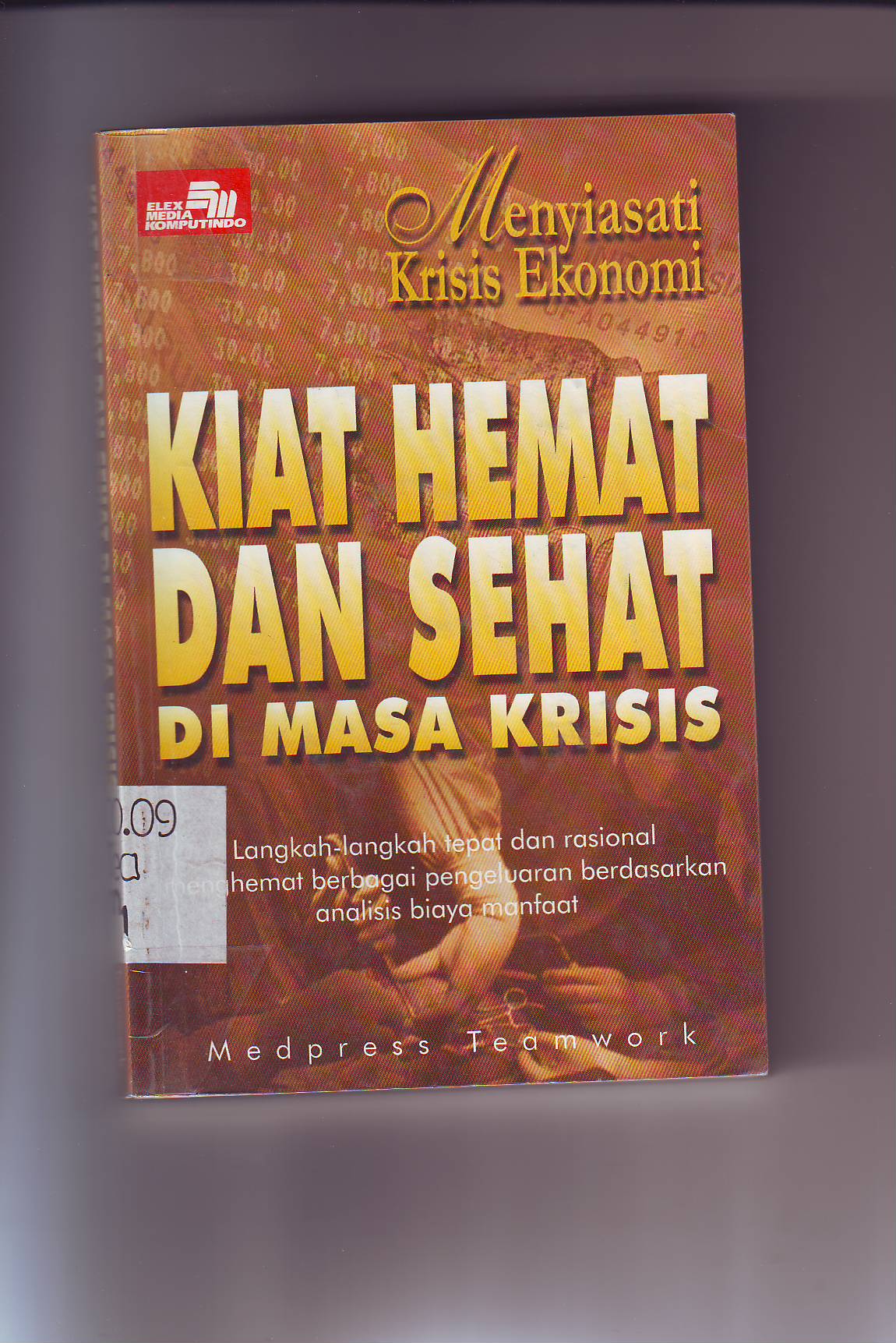 Cover Menyiasati Krisis Ekonomi :  Kiat Hemat dan Sehat di Masa Krisis / Medpress Teamwork