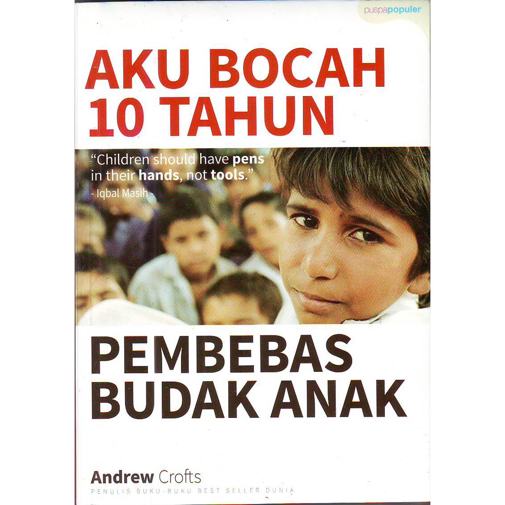 Cover Aku Bocah 10 Tahun Pembebas Budak Anak / Andrew Crofts
