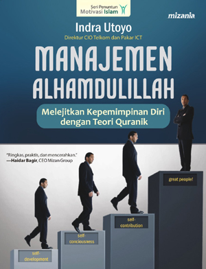 Cover Manajemen alhamdulillah :  melejitkan kepemimpinan diri dan teori Quranik / Indra Utoyo; penyunting, Yadi Saeful Hidayat