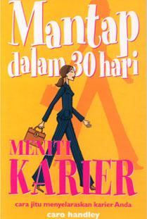 Cover Mantap dalam 30 hari :  meniti karier / Caro Handley ; alih bahasa, Marisa Faizul ; editor, Sarah Rosinta Hutauruk, Margaretha H. Eddy