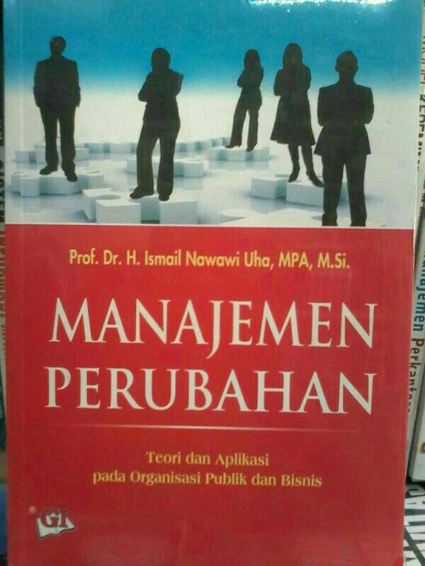Cover Manajemen perubahan :  Teori dan aplikasi pada organesasi publik dan bisnis / Ismail Nawawi