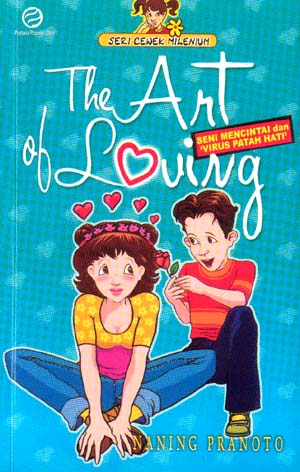 Cover The Art of loving :  seni mencintai & virus patah hati / Naning Pranoto